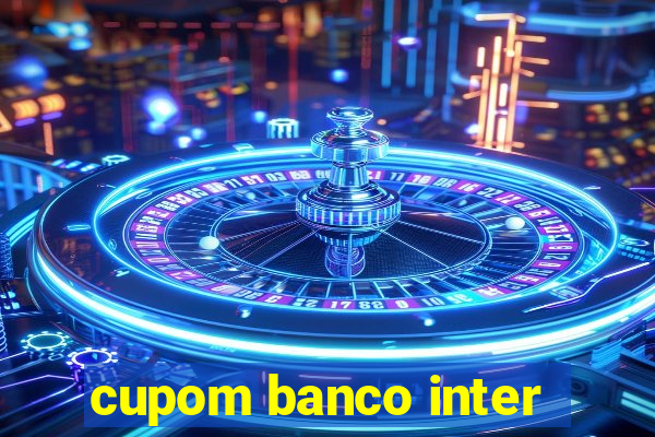 cupom banco inter